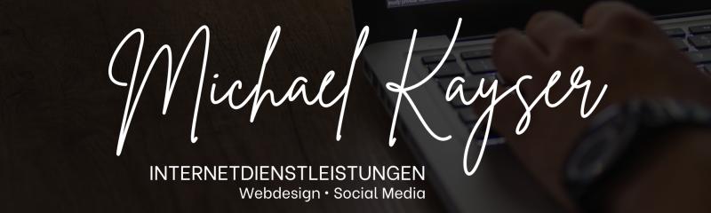 Michael Kayser Internetdienstleistungen | Webdesign - Social Media