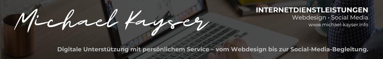 Michael Kayser – Internetdienstleistungen: Webdesign und Social Media Unterstützung